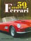 50 Years of Ferrari : 1947-1997 - Andrea Curami, Tony Antonini