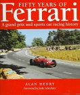 Fifty Years of Ferrari: the Grand Prix and Sports Car Racing History - Alan Henry